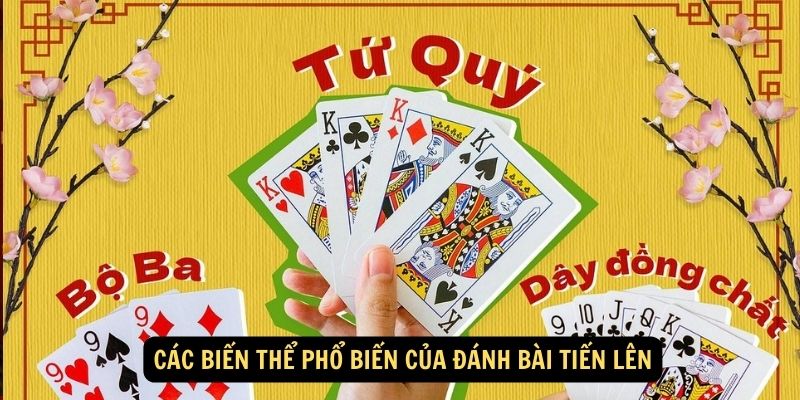 Các biến thể phổ biến của đánh bài tiến lên