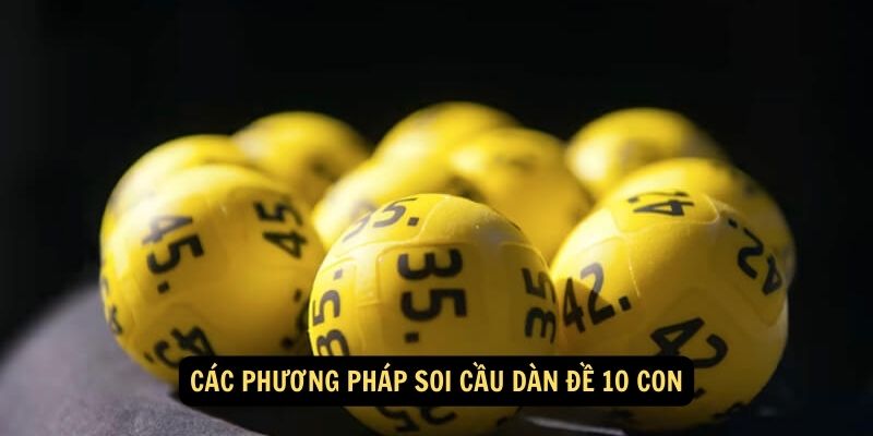 Các phương pháp soi cầu dàn đề 10 con