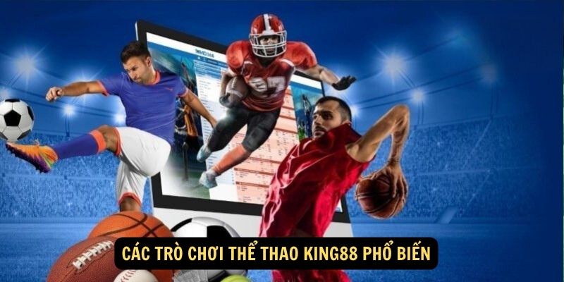 Các trò chơi Thể thao King88 phổ biến