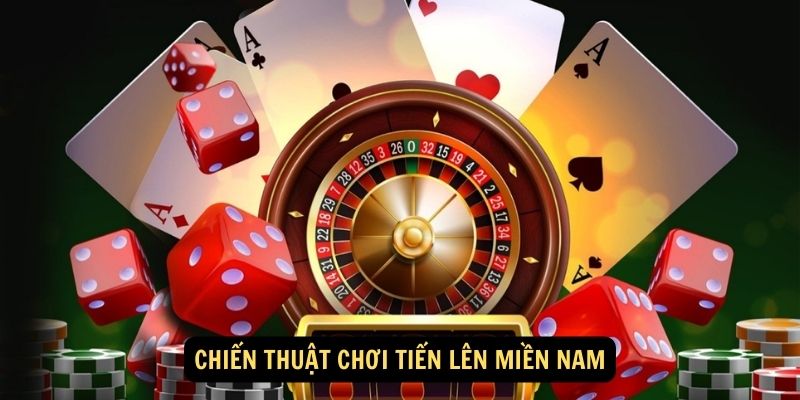 Chiến thuật chơi Tiến Lên Miền Nam