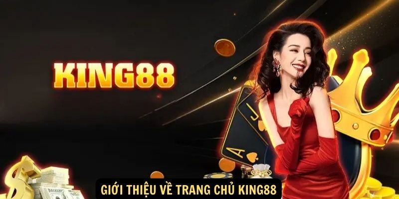 Giới thiệu về Trang chủ King88