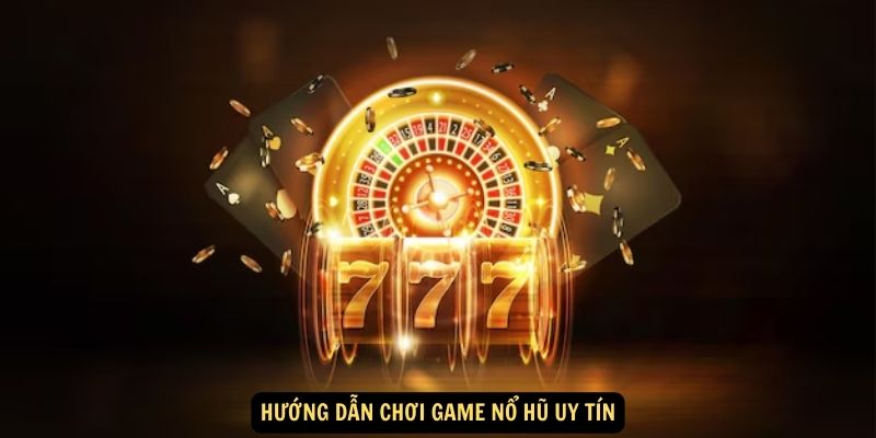 Huong dan choi game no hu uy tin