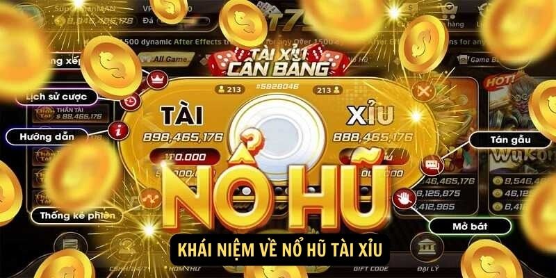 Khái niệm về nổ hũ tài xỉu