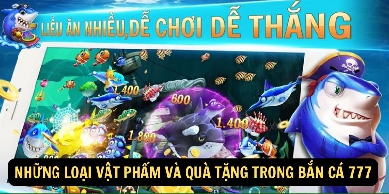 Nhung loai vat pham va qua tang trong ban ca 777