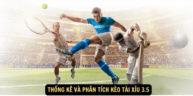 Thống kê và phân tích kèo tài xỉu 3.5