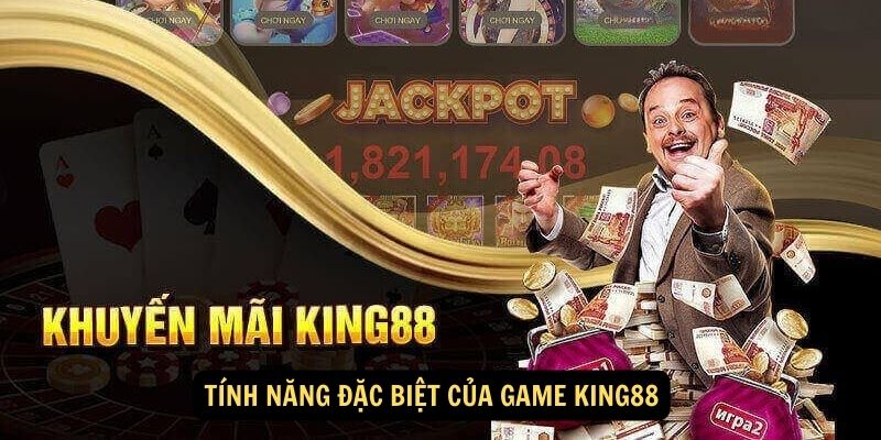 Tính năng đặc biệt của game King88