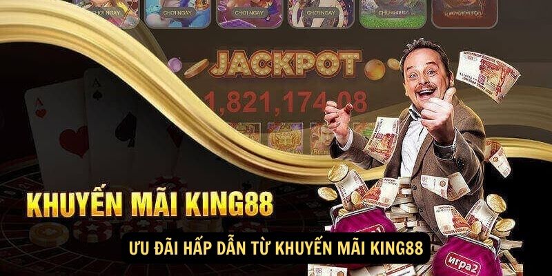 Ưu đãi hấp dẫn từ Khuyến mãi King88